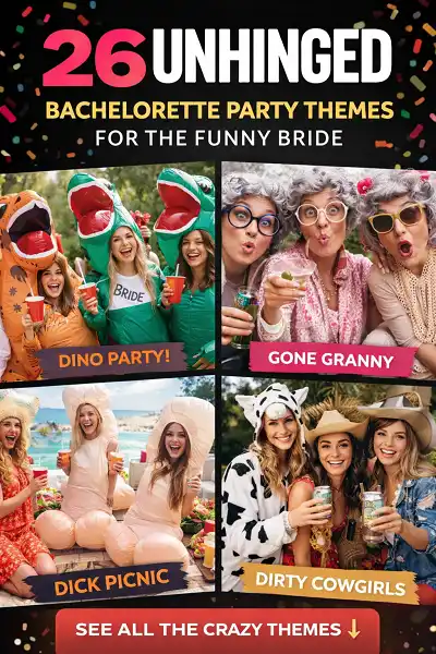 26 Unhinged Bachelorette Party Themes For The Funny Bride